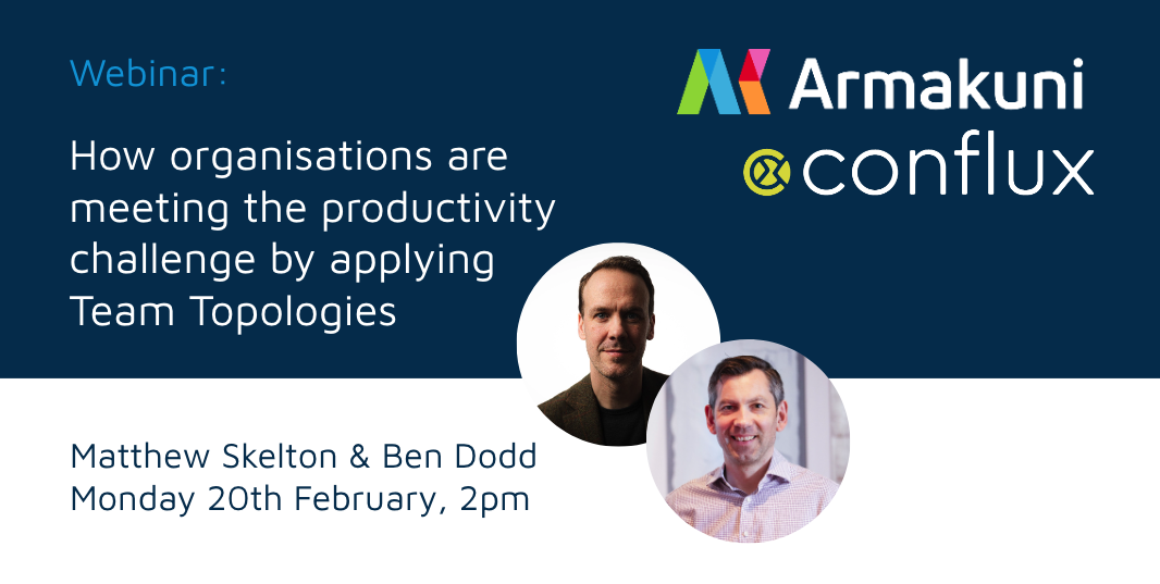 Webinar: How organisations are meeting the productivity challenge by applying Team Topologies